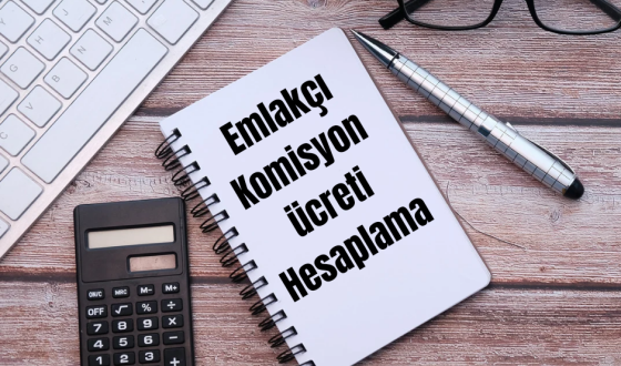 Emlakçı Komisyon Ücreti Nasıl Hesaplanır?