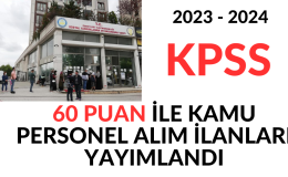 KPSS 60 puan kamu personeli alımı ilanları yayımlandı 2023 - 2024