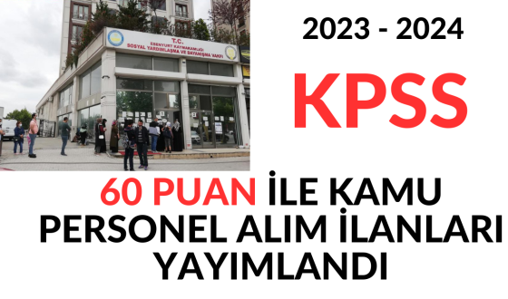 KPSS 60 puan kamu personeli alımı ilanları yayımlandı 2023 - 2024