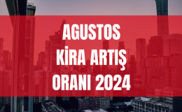 Ağustos 2024 Kira Artış Oranı ve Yasal Sınırlar: TÜFE Ortalamasına Göre Güncel Bilgiler