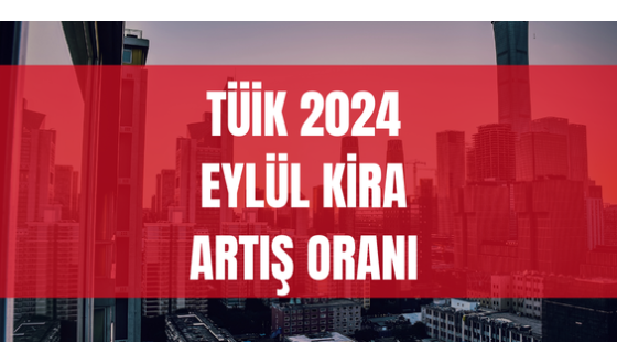 Eylül 2024 Kira Artış Oranı Ne Kadar Oldu?