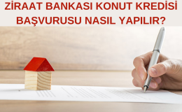 Ziraat Bankası Konut Kredisi Başvurusu Nasıl Yapılır?