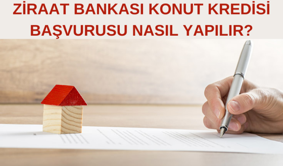 Ziraat Bankası Konut Kredisi Başvurusu Nasıl Yapılır?