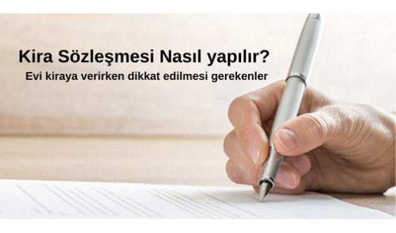 Kiralama Sözleşmesi Nasıl Yapılır? Nelere Dikkat Edilmeli?