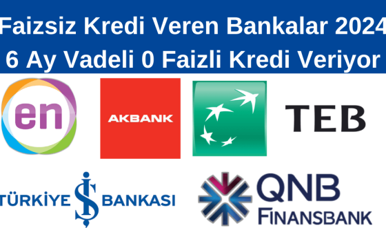 Faizsiz Kredi Veren Bankalar 2024 : 0 Faizli kredi Nasıl Alınır?