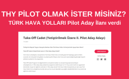 THY Pilotu Olmak İster Misin? Yetiştirilmek Üzere ikinci pilot aday adayı arıyor