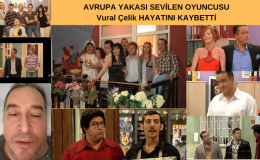 Avrupa Yakasının Sevilen Oyuncusu Vural Çelik Hayatını Kaybetti