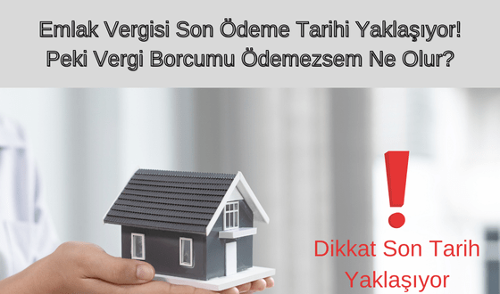 Emlak Vergisi Son Ödeme Tarihi Yaklaşıyor!