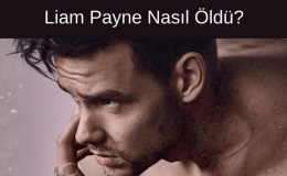 Liam Payne Nasıl Öldü?