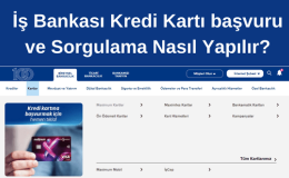 İş Bankası Kredi Kartı Başvurusu ve Sorgulama Nasıl Yapılır?