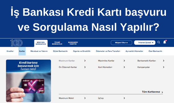 İş Bankası Kredi Kartı Başvurusu ve Sorgulama Nasıl Yapılır?