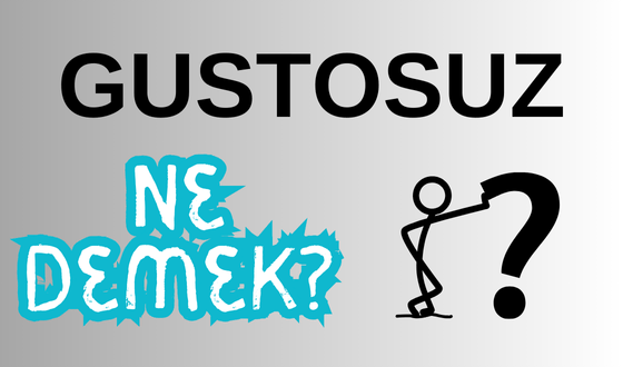 Gusto Nedir? Gustosu Eksik Ne Demek? Gusto Sahibi Nasıl Olunur?