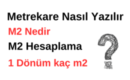 m2 Nasıl Hesaplanır? 1 Dönüm Kaç m2? m2 Nedir? Metrekare Nasıl Yazılır?