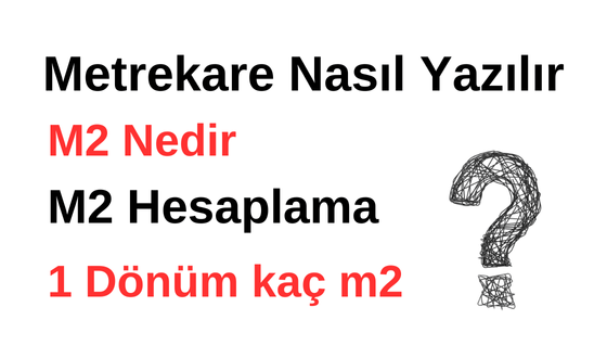 m2 Nasıl Hesaplanır? 1 Dönüm Kaç m2? m2 Nedir? Metrekare Nasıl Yazılır?