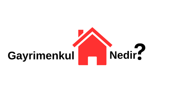 Gayrmenkul Nedir?