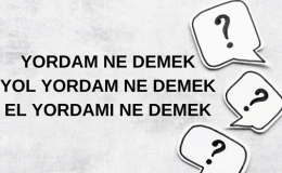 Yordam Ne Demek? El Yordamı Ne Demek? Yol Yordam Ne Demek?