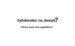 Sahibinden ne demek? Sahibinden satılık daire ilanı nasıl verilir? Sahibinden Mi? Emlakçı Mı? Evimi Hızlı Nasıl Satabilirim?