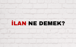 ilan ne demek? ilan eş anlamlısı nedir? ilan etmek ne demek? ilan vermek ne demek? ilan nasıl yazılır?