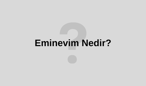 EMİNEVİM Nedir? Eminevim Ne Zaman Kuruldu? Eminevim Araba Çekilişi NE Zaman? Eminevim Ev Alma Şartları Nelerdir?