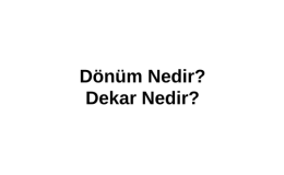 1 Dönüm Neye Eşittir? Dönüm Nedir? Ne Demek? Dekar Nedir?