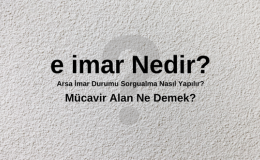 e imar Nedir? Arsa İmar Durumu Sorgulama Nasıl Yapılır?