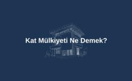 Kat Mülkiyeti Ne Demek? Kat Mülkiyeti Nasıl Alınır?