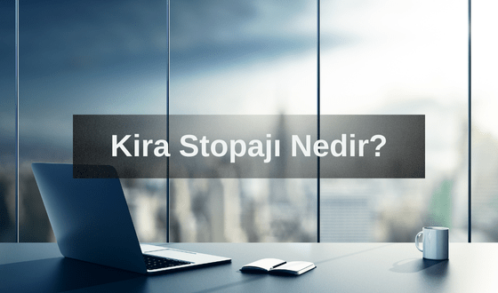 Kira Stopajı Nedir? Kira Stopajı Ne Zaman Ödenir? Kira Stopajı Oranı Ne Kadar?