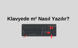 M2 Nasıl Yazılır? Metrekare İşareti Nasıl Yapılır? Klavyede M2 Nasıl Yazılır? 2 işareti Nasıl Yapılır?