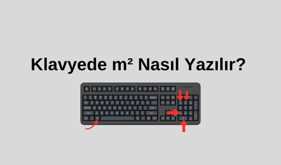 M2 Nasıl Yazılır? Metrekare İşareti Nasıl Yapılır? Klavyede M2 Nasıl Yazılır? 2 işareti Nasıl Yapılır?