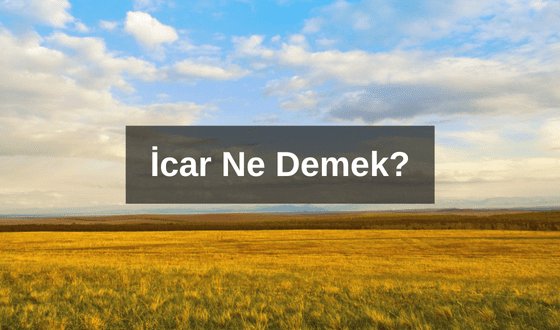 İcar Ne Demek? İcar Fiyatları 2025?