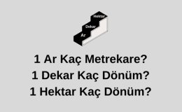 1 Ar Kaç Metrekare? 1 Dekar Kaç Dönüm? 1 Hektar Kaç Dönüm?