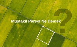 Müstakil Parsel Ne Demek? Müstakil Parsele Villa Yapılır Mı? Müstakil Tapu İyi Mi?