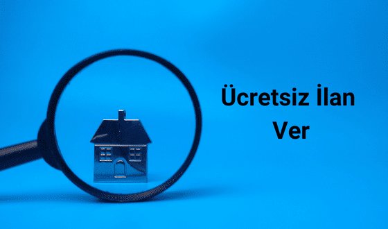 Ücretsiz İlan Nasıl Verebilirim? Bedava İlan Nasıl Verilir? Satilikdaire.com'a Neden İlan Vermeliyim?