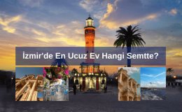 İzmir'de En Ucuz Ev Hangi Semtte? İzmir'in En Ucuz İlçesi Hangisi?