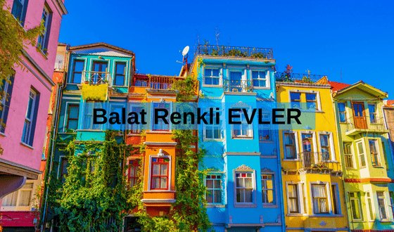 Balat Nerede? İşte, Renkli Balat Evleri