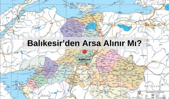 Balıkesir'den Arsa Alınır Mı? Balıkesir'de Nereden Yazlık Alınır?