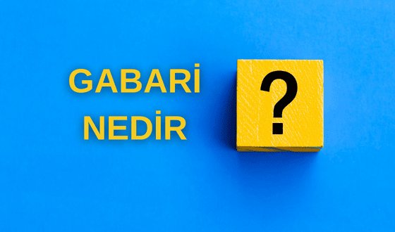 Gabari Nedir?