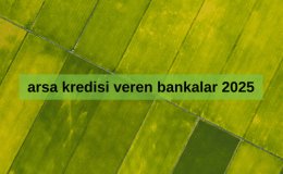 Hangi Bankalar Arsa Kredisi Veriyor? Arsa Üzerine Ne Kadar Kredi Çıkar?